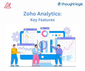 Maximising Business Intelligence with Zoho Analytics: A Guide to the Top 10 Features